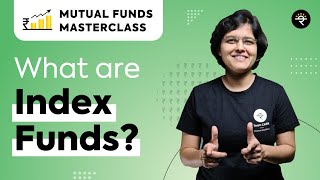 What are Index Funds  Mutual Funds Masterclass [upl. by Erihppas298]