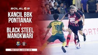 DRAMATIS Kancil BBK Pontianak 4 vs 5 Black Steel Manokwari  Higlights Pro Futsal League 2019 [upl. by Anirod61]