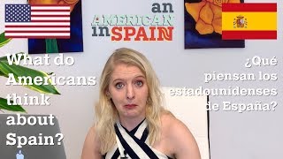 ¿Qué piensan los estadounidenses de España  What do Americans think about Spain [upl. by Suired]