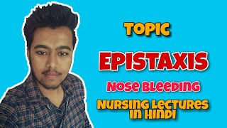 Epistaxis  Nose bleeding  Causes  Home Treatment  Nursing Lecture in Hindi MSN 1 [upl. by Oigroeg968]