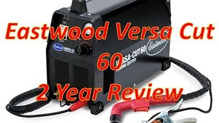 Eastwood Versa Cut 60 Plasma Cutter 2 year Review [upl. by Amargo]