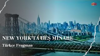 Türkçe Fragman  New Yorkta Beş Minare [upl. by Edyaw]