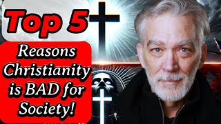 Here are the Top 5 Reasons Why Christianity is BAD for Society [upl. by Lattie]