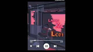 labon ko  slowed  reverb  । lofi । K K । SR Lofi Song [upl. by Novrej]