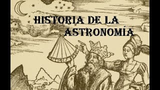 Historia de la Astronomía desde la antigüedad hasta hoy [upl. by Putnam]