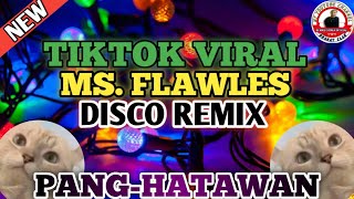 BAGONG TIKTOK VIRAL MS FLAWLESS DISCO REMIX PANGHATAWAN [upl. by Tiff861]