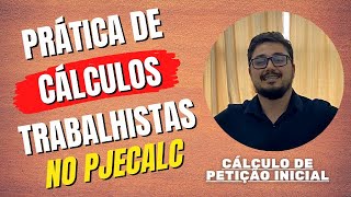 Cálculos Trabalhistas no PJECalc na prática  Cálculo de Petição Inicial  CHoras Extras [upl. by Kentiggerma]