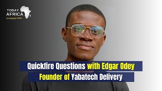 Quickfire Questions with Edgar Odey Founder of Yabatech Delivery [upl. by Atiuqnahs]