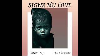 Sigwa mu love by Da Shaminator fts Prince MjAudiooutmp34k [upl. by Remoh192]