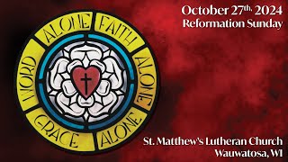 Reformation Sunday 10272024 830 Service St Matthews Lutheran Church Wauwatosa WI [upl. by Daveta]