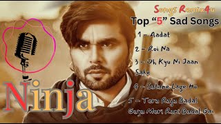 Top 5 Songs of Ninja  Sad Songs  New songs  New Punjabi Songs 2023 ninja song punjabisong [upl. by Magocsi]