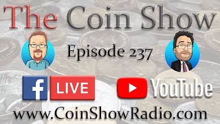 The Coin Show Podcast Episode 237 [upl. by Puff]