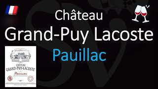 How to Pronounce Château Grand Puy Lacoste CORRECTLY 1855 Pauillac Grand Cru Wine Pronunciation [upl. by Doreen]