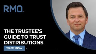 The Trustee’s Guide to Trust Distributions  RMO Lawyers [upl. by Annaohj]