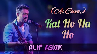 Kal Ho Na Ho  Atif Aslam Ai Cover Song [upl. by Shay882]