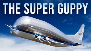 Super Guppy The Weirdest Plane Ever Made [upl. by Katzman]