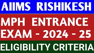 AIIMS RISHIKESH  MASTER OF PUBLIC HEALTH  MPH ENTRANCE EXAM 202425  ELIGIBILITY CRITERIA [upl. by Alida849]