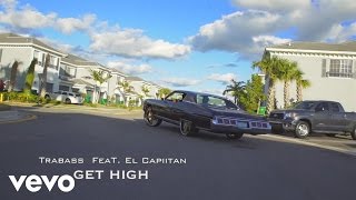 Trabass  Get High feat El Capiitan Official Video [upl. by Leis]