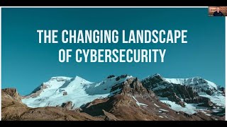 The Changing Landscape of Cybersecurity Webinar [upl. by Ynnot]