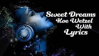 Koe Wetzel  Sweet Dreams Lyrics [upl. by Deidre]