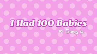 I Had 100 Babies in Sims 4feat Kelsey Impicciche [upl. by Fisher714]