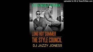 The STYLE COUNCILLONG HOT SUMMER The LONGEST EVER SUMMER EXTENDED REMIX by DJ JAZZY JONES5 [upl. by Cerell]