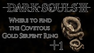 Dark Souls 3 Where to find Covetous Gold Serpent Ring 1  75 Item Discovery [upl. by Wixted]