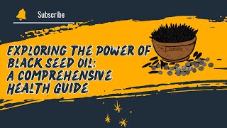 Exploring the Power of Black Seed Oil A Comprehensive Health Guide [upl. by Aliab]