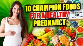 Ten Champion Foods for a Healthy Pregnancy [upl. by Schoenfelder]