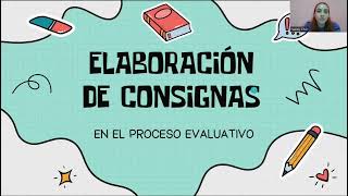 La Elaboración de Consignas en el Proceso Evaluativo  Equipo 6 [upl. by Eillat]