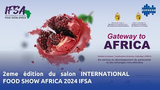 2eme édition du salon INTERNATIONAL FOOD SHOW AFRICA 2024 IFSA [upl. by Aeniah]