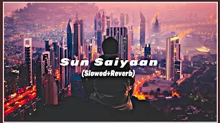 Sun saiyaan slow reverb 🎶 new ost  FULL SONG  QURBAN OST  ARY DIGITAL  7sbro [upl. by Sale65]