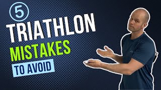 5 Triathlon Mistakes To Avoid [upl. by Yerdua838]