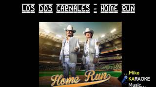 Los Dos Carnales  Home Run karaoke [upl. by Leesen216]