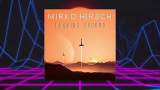 Mirko Hirsch  Leaving Ground 2020  SpaceSynth 80s Style [upl. by Aytac]