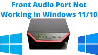 How To Fix Front Audio Port Not Working In Windows 1110 [upl. by Rennoc396]