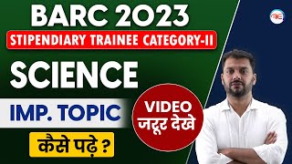 BARC Stipendiary Trainee Category 2  Science Important Topics  Science कैसे तैयार करें [upl. by Hollis]