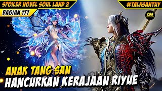 ANAK TANG SAN Hancurkan Kerajaan Matahari Bulan  SOUL LAND 2 DONGHUA 177 [upl. by Kraft591]