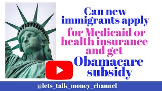 Can new immigrants get Medicaid or subsidizedObamacare health insurance plans [upl. by Lissy]