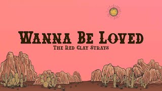 The Red Clay Strays  Wanna Be Loved Lyrics [upl. by Daryn]