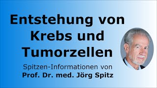 Entstehung von Krebs und Tumorzellen  Prof Dr med Jörg Spitz  SpitzenInformationen [upl. by Nahaj]