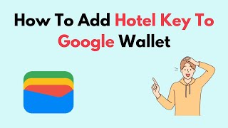 How To Add Hotel Key To Google Wallet [upl. by Adaj741]