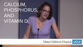 Calcium Phosphorus amp Vitamin D  Kate Wesseling MD  Pediatric Grand Rounds [upl. by Aicilaanna]