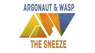 Argonaut amp Wasp  The Sneeze [upl. by Akinet]