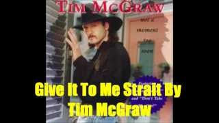 Give It To Me Strait By Tim McGraw Lyrics in description [upl. by Farly676]