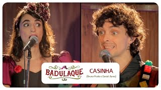 Badulaque  Casinha [upl. by Sybilla]