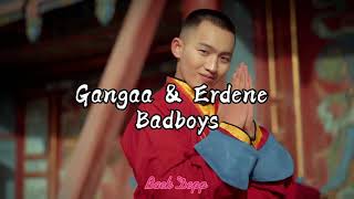 Gangaa amp Erdene  Badboys lyrics Үгтэй [upl. by Morten800]