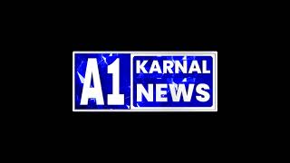 A1 KARNAL NEWS Live Stream [upl. by Artinahs]