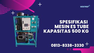 Spesifikasi Mesin Es Tube Kapasitas 500 Kg [upl. by Bbor]