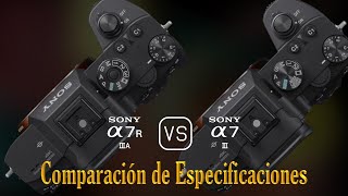 Sony A7R IIIA vs Sony A7 III Una Comparación de Especificaciones [upl. by Osborne]